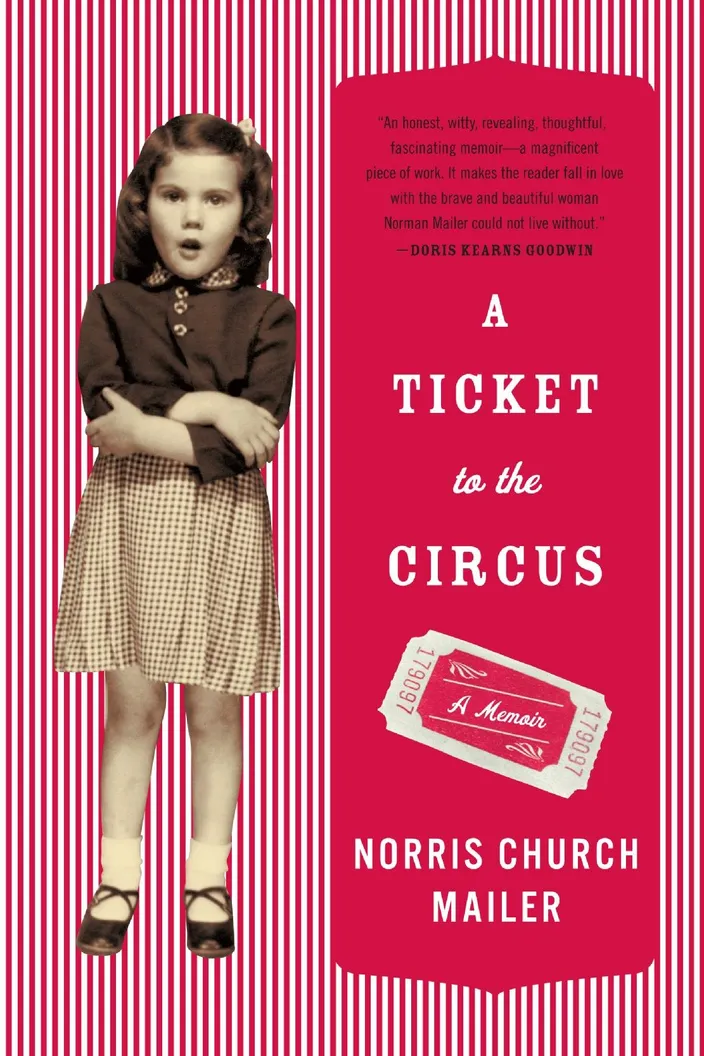 A Ticket to the Circus, by Norris Church Mailer (Random House, 2010)